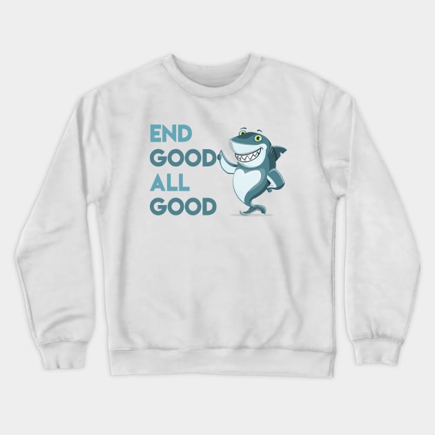 End Good All Good Shark - Denglisch Joke Crewneck Sweatshirt by DenglischQuotes